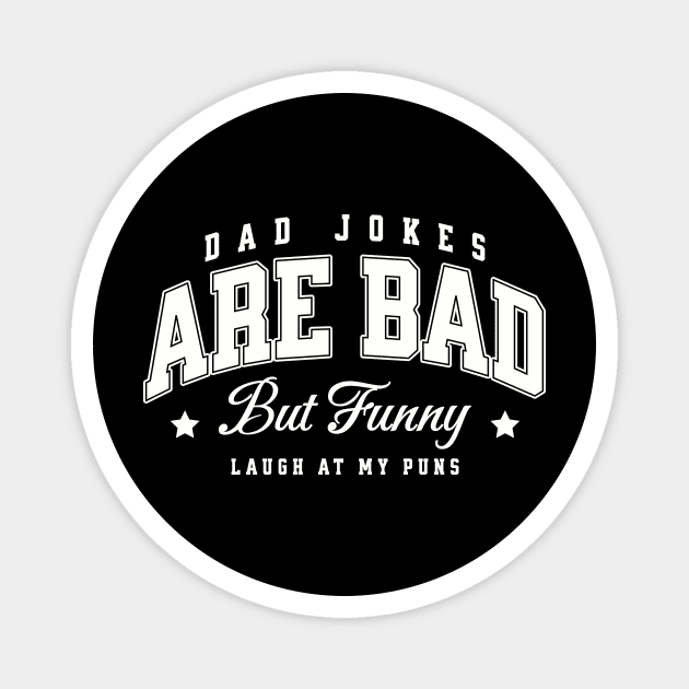 Dad Jokes Are Bad But Funny Laugh At My Puns Family Fathers Day Magnet by Summerch